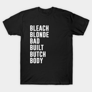 Bleach Blonde Bad Built Butch Body T-Shirt